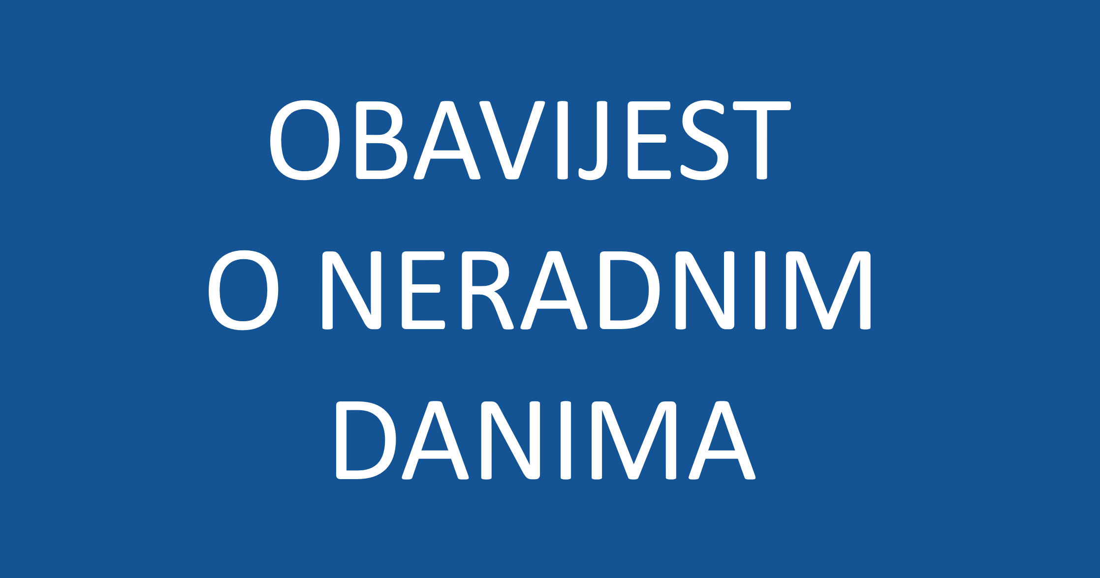 Obavijest o neradnim danima